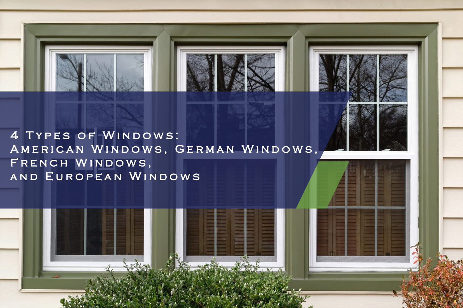 4 Types of Windows: American Windows, German Windows, French Windows, and European Windows