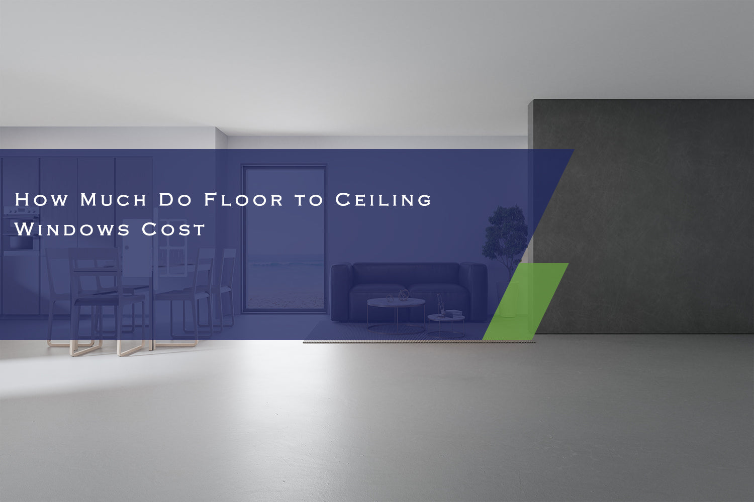 How Much Do Floor-to-Ceiling Windows Cost