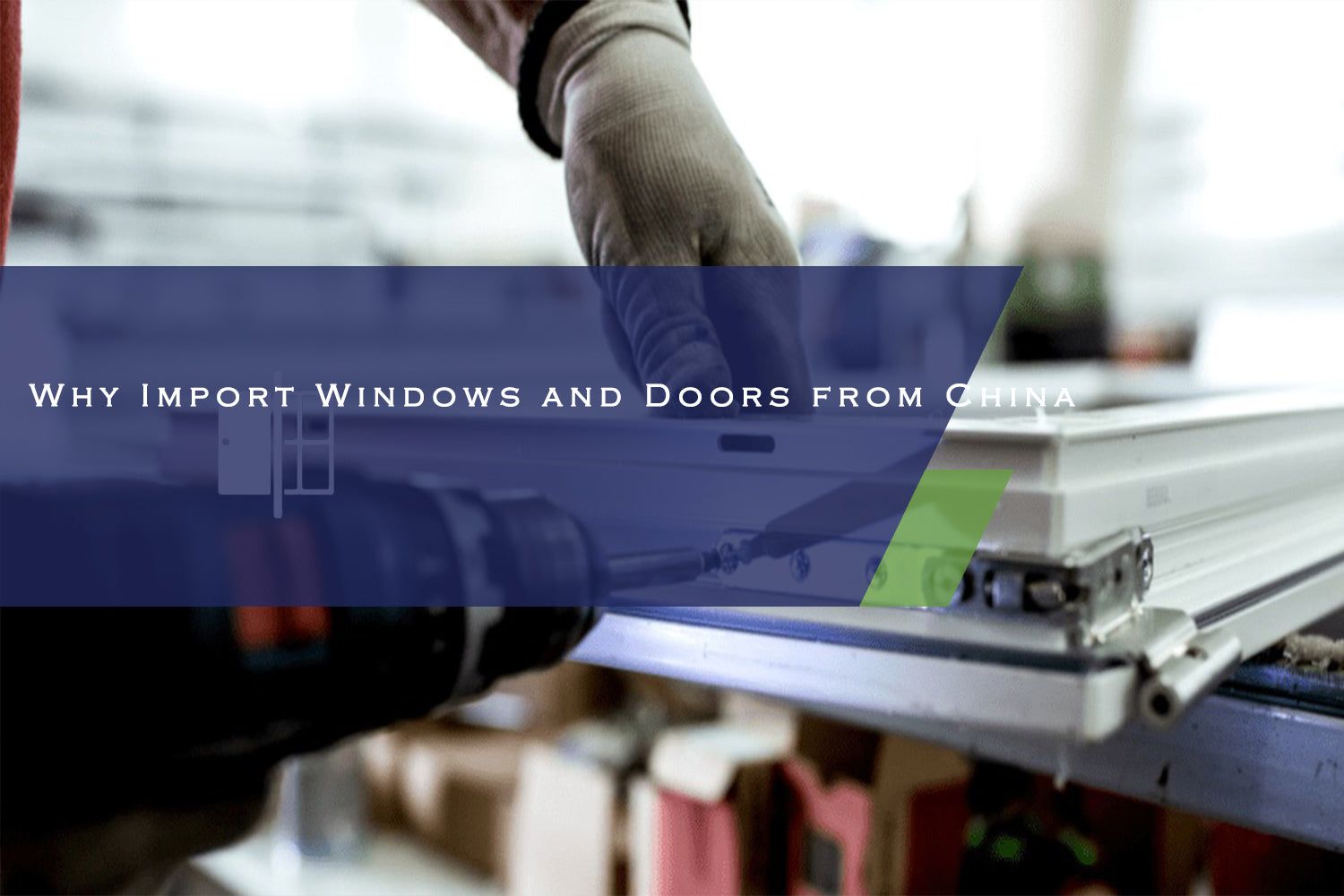 Why Import Windows and Doors from China?